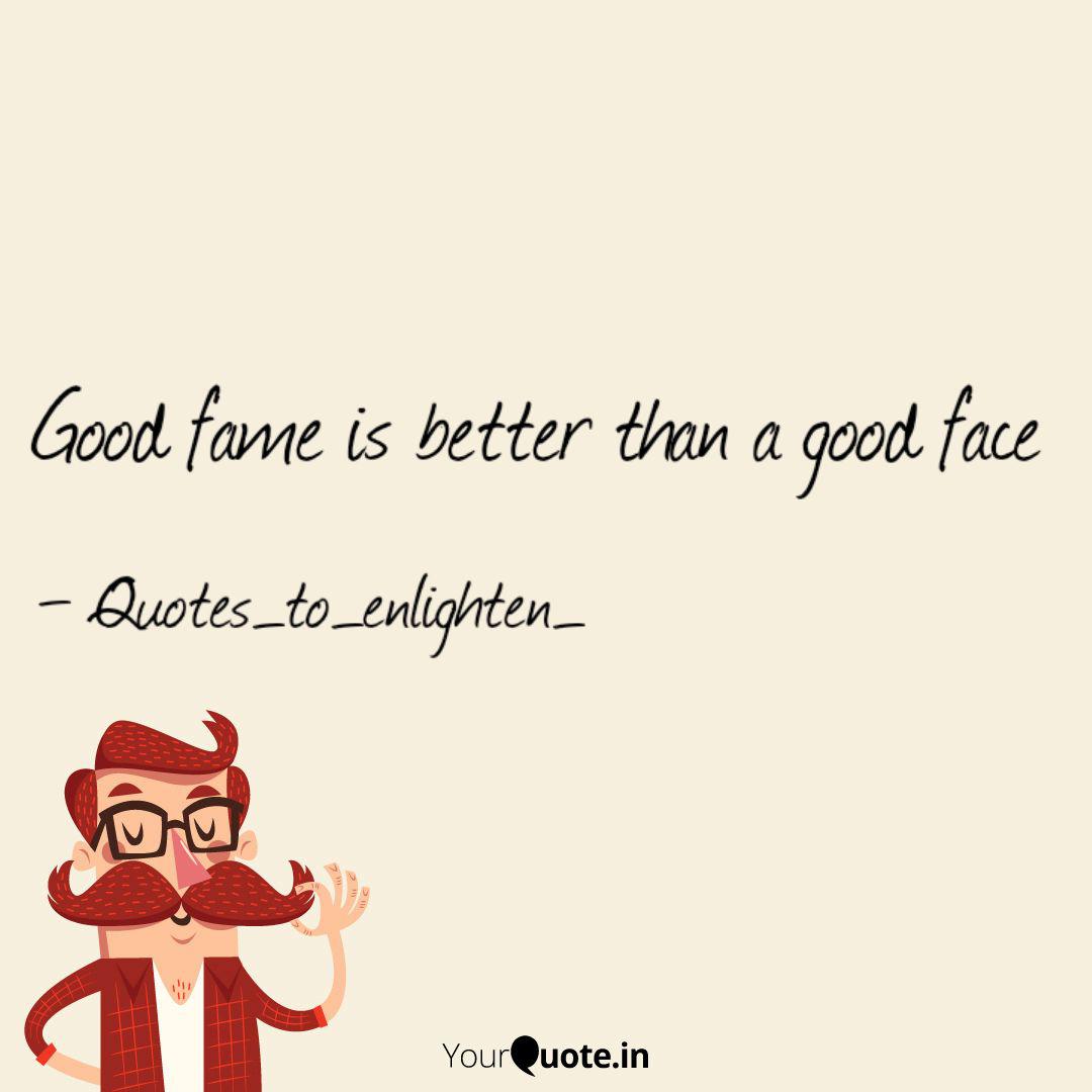 Good Fame Is Better Than Quotes Writings By Alan Yourquote Having a strong, responsible hold over your finances will give you a good sense of what sorts of. quotes writings by alan yourquote