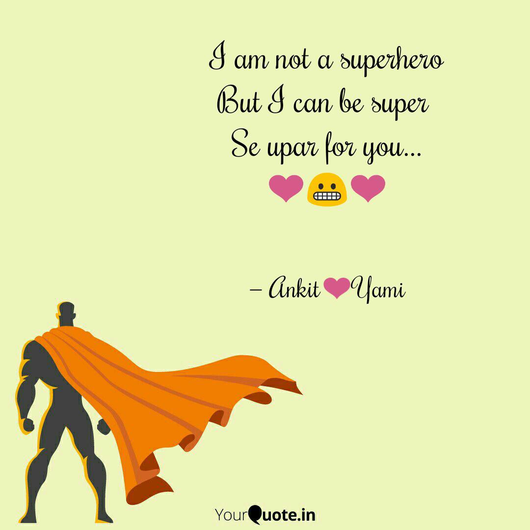 I Am Not A Superhero But Quotes Writings By Ankit Saha
