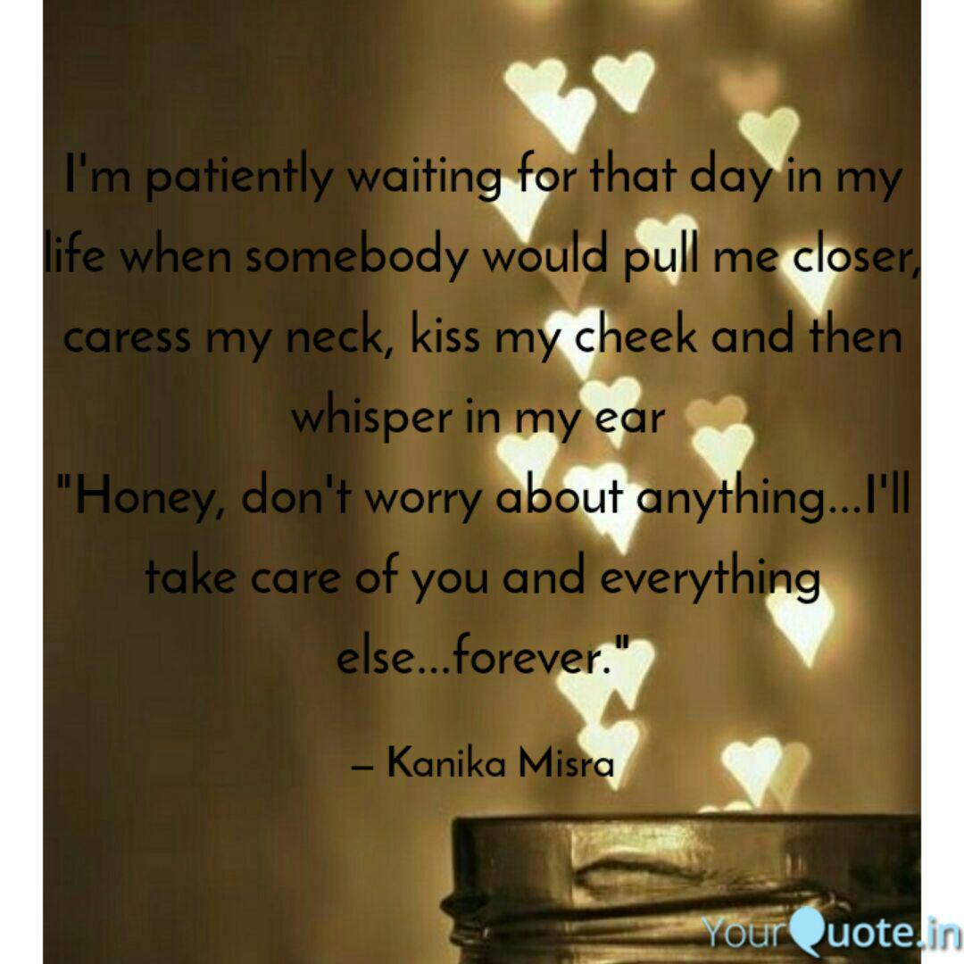 I M Patiently Waiting For Quotes Writings By Kanika Misra Yourquote