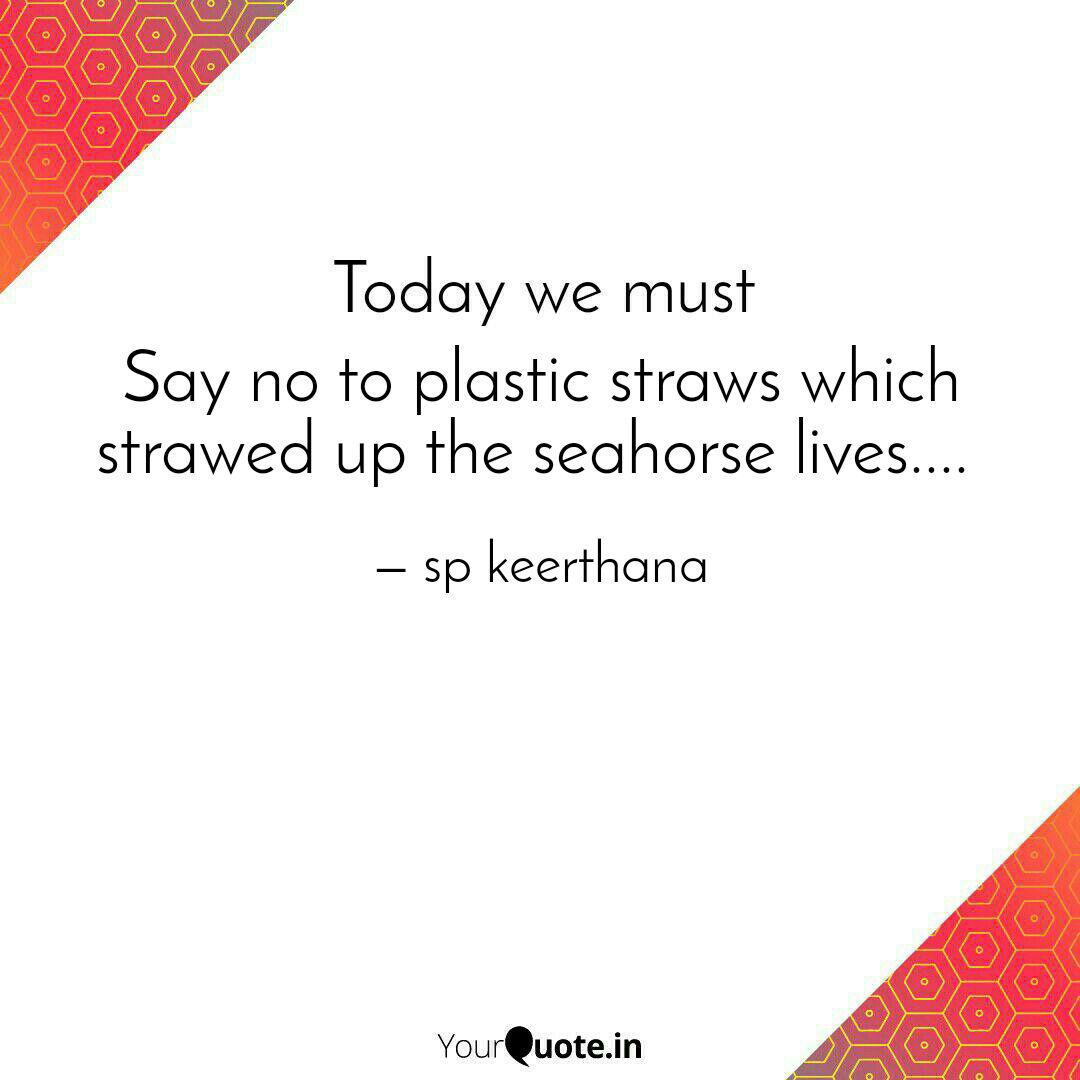 Say No To Plastic Straws Quotes Writings By Sp Keerthana Yourquote