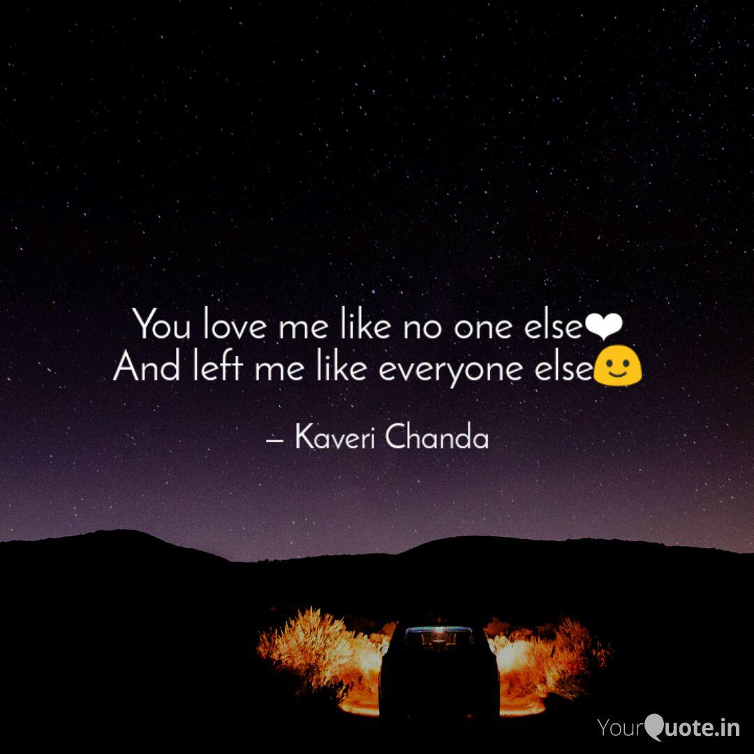 You Love Me Like No One E Quotes Writings By Kaveri Chanda Yourquote