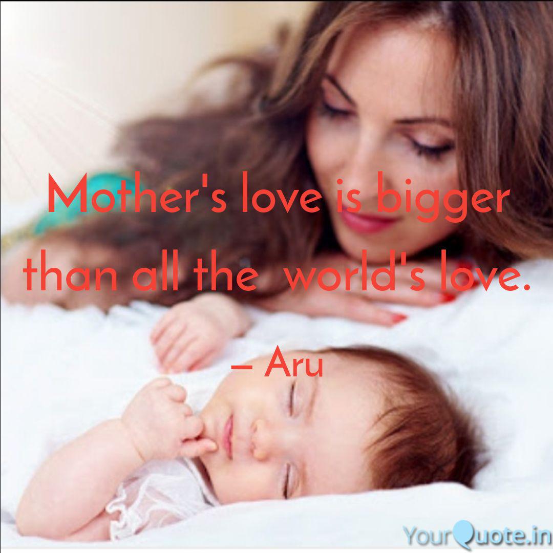 Mother S Love Is Bigger T Quotes Writings By Bebika Bhi Yourquote