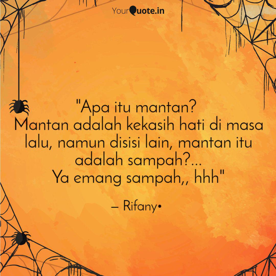 Apa Itu Mantan Mantan Quotes Writings By Rifany Yourquote