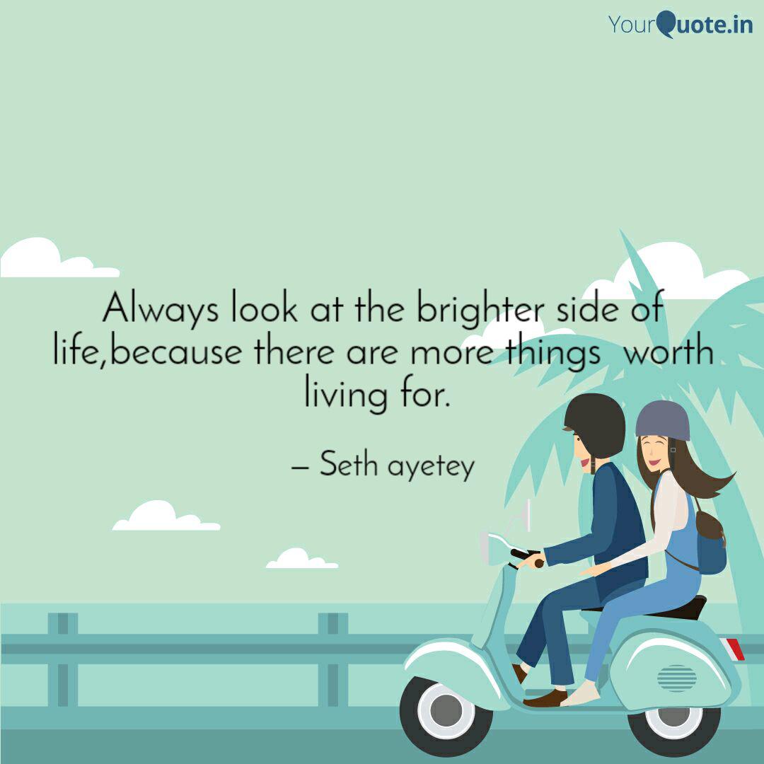 Always Look At The Bright Quotes Writings By Seth Ayetey Yourquote