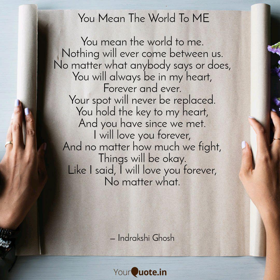 You Mean The World To Me Quotes Writings By Indrakshi Ghosh Yourquote You Mean The World To Me Quotes Writings By Indrakshi Ghosh Yourquote