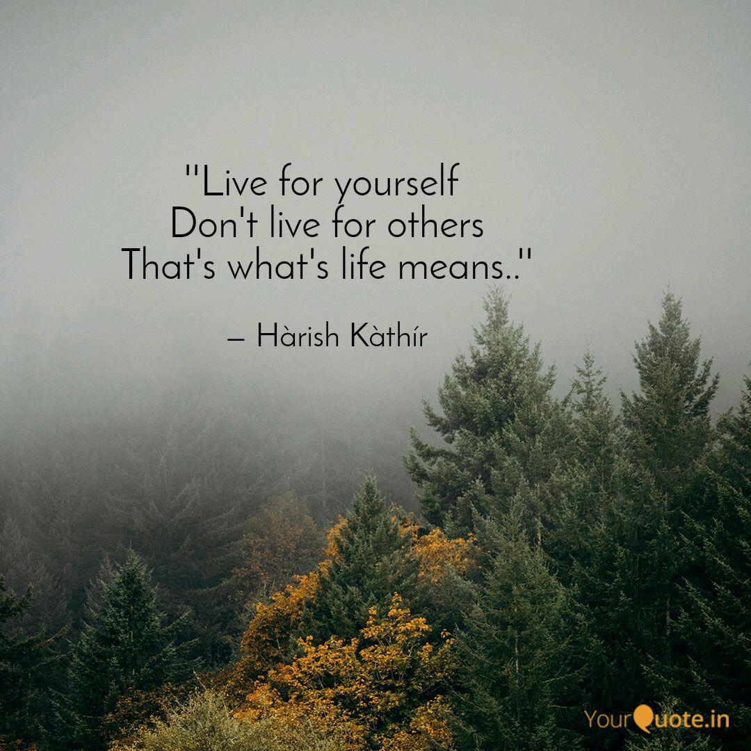 Live For Yourself Don Quotes Writings By Harish Kathir Yourquote