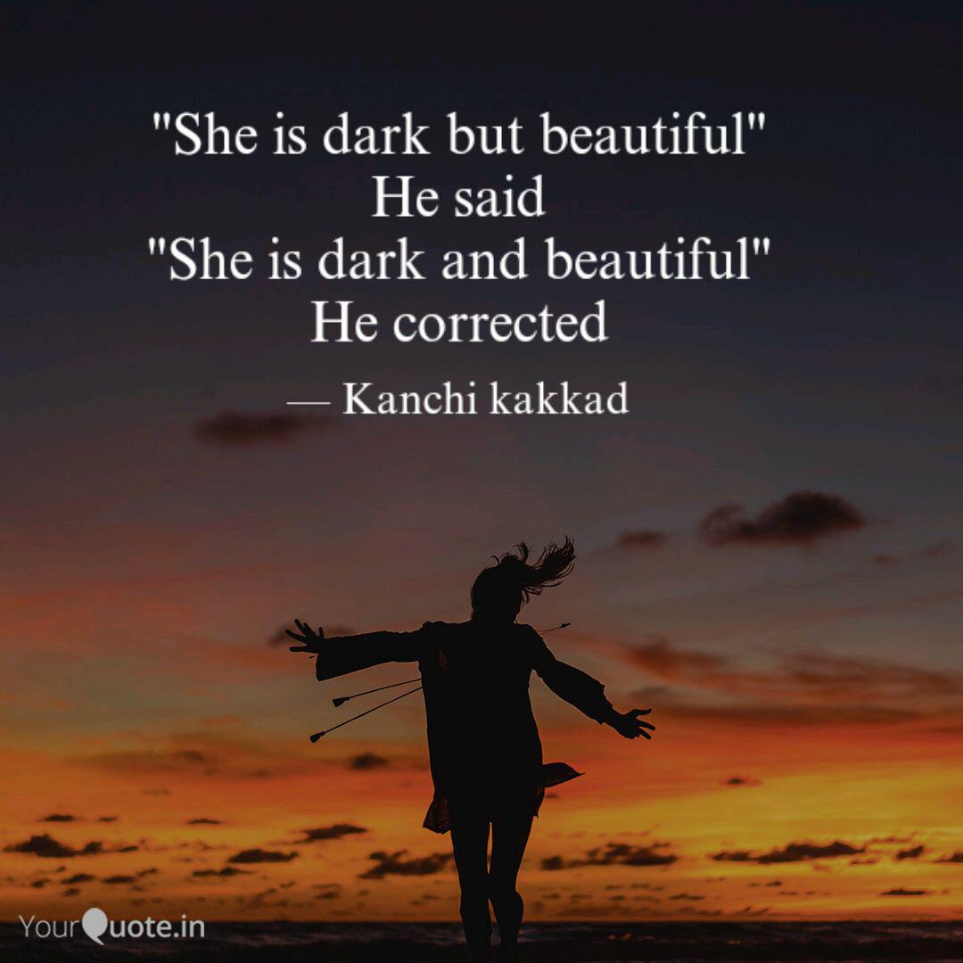 She Is Dark But Beautifu Quotes Writings By Kanchi Kakkad Yourquote