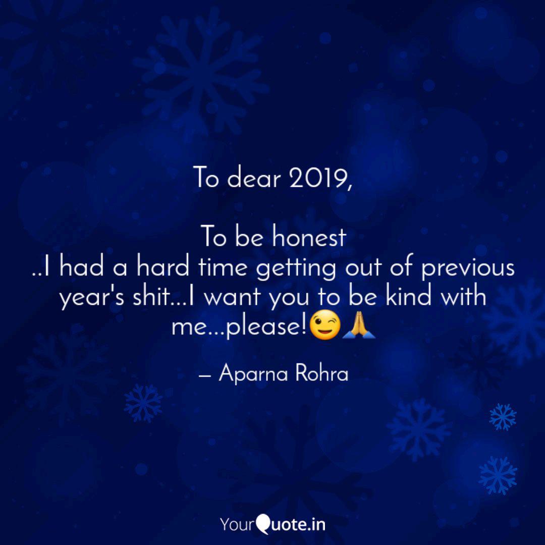To Dear 2019 To Be Hone Quotes Writings By Aparna Rohra Yourquote