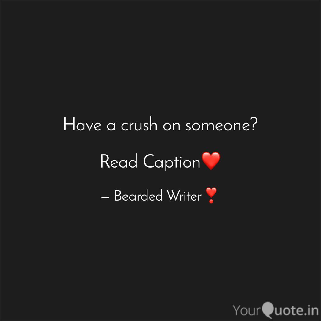Have A Crush On Someone Quotes Writings By Shubham Srivastava Yourquote