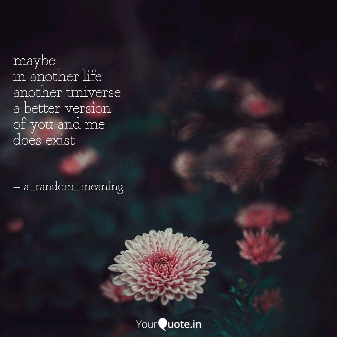 Maybe In Another Life Ano Quotes Writings By Charitra Sree Senthil Kumar Yourquote