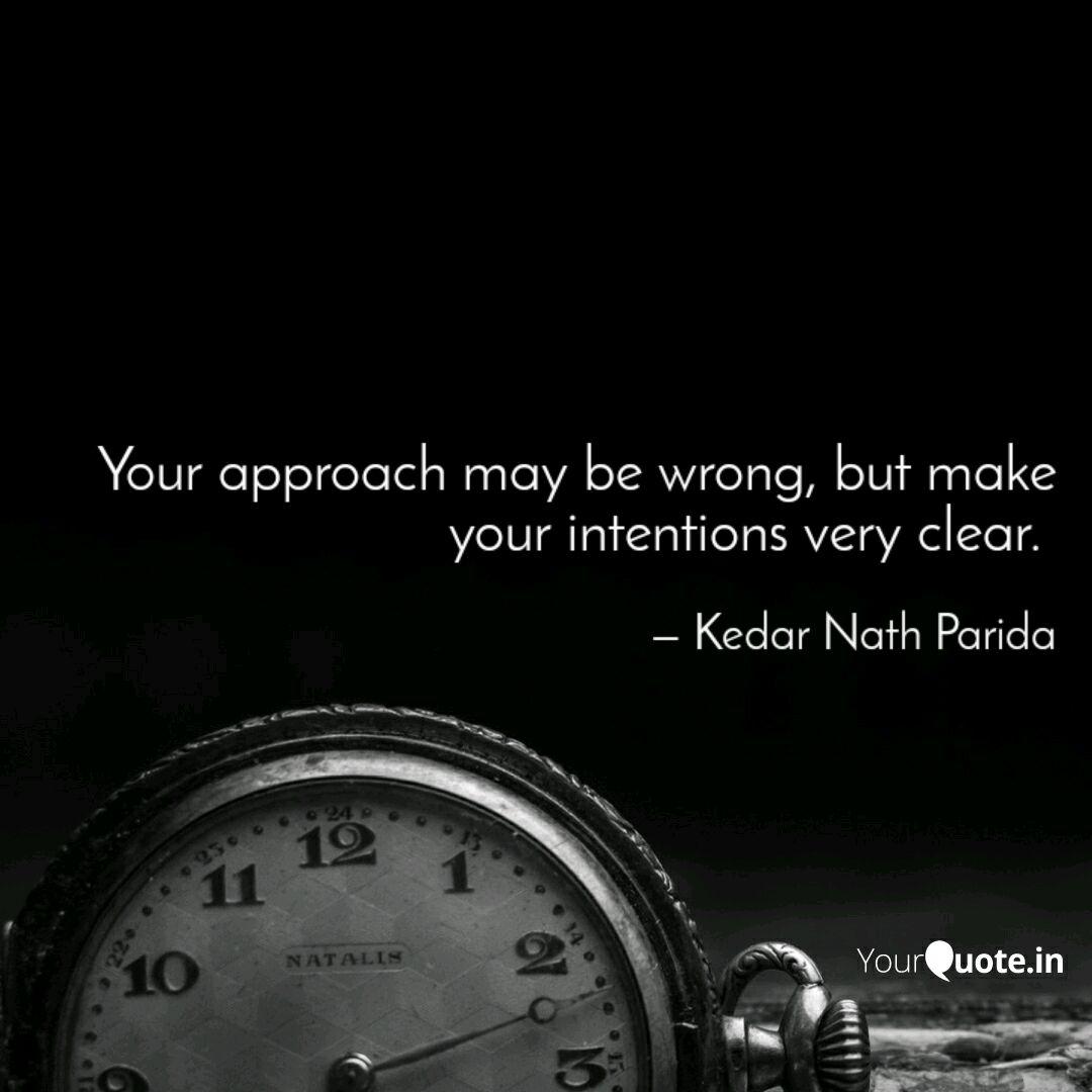 Your Approach May Be Wron Quotes Writings By Kedar Nath Parida Yourquote
