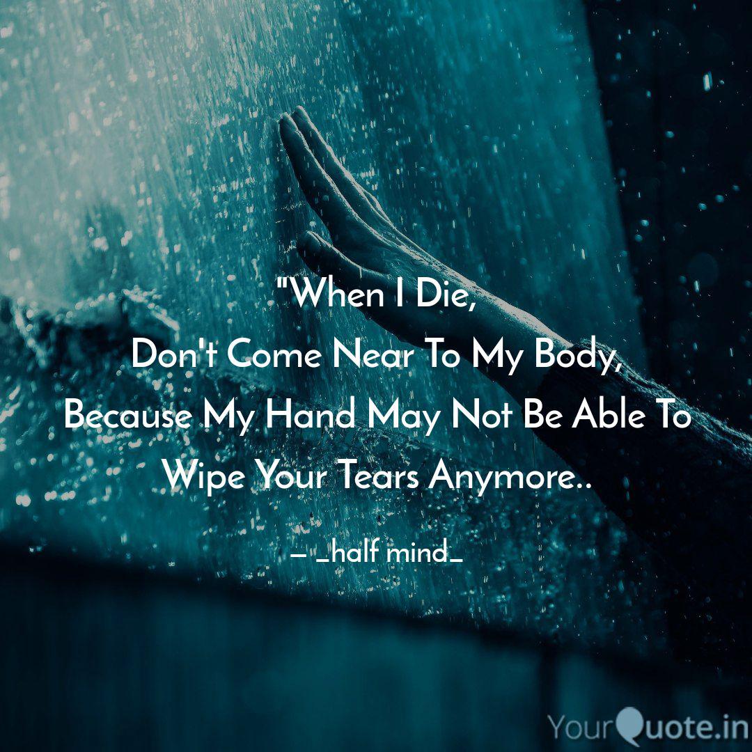 when i die don t come n quotes