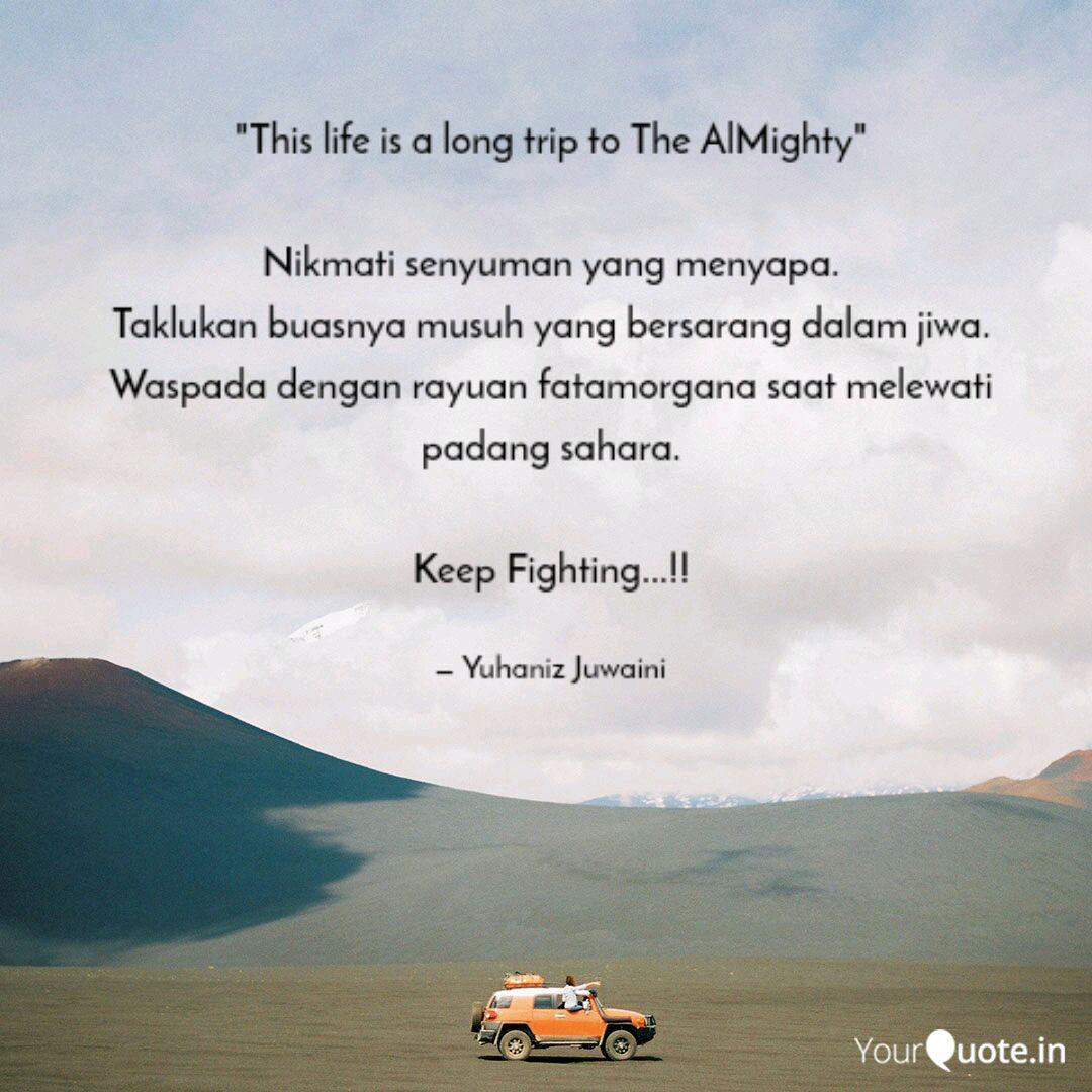This Life Is A Long Trip Quotes Writings By Yuhaniz Juwaini Yourquote