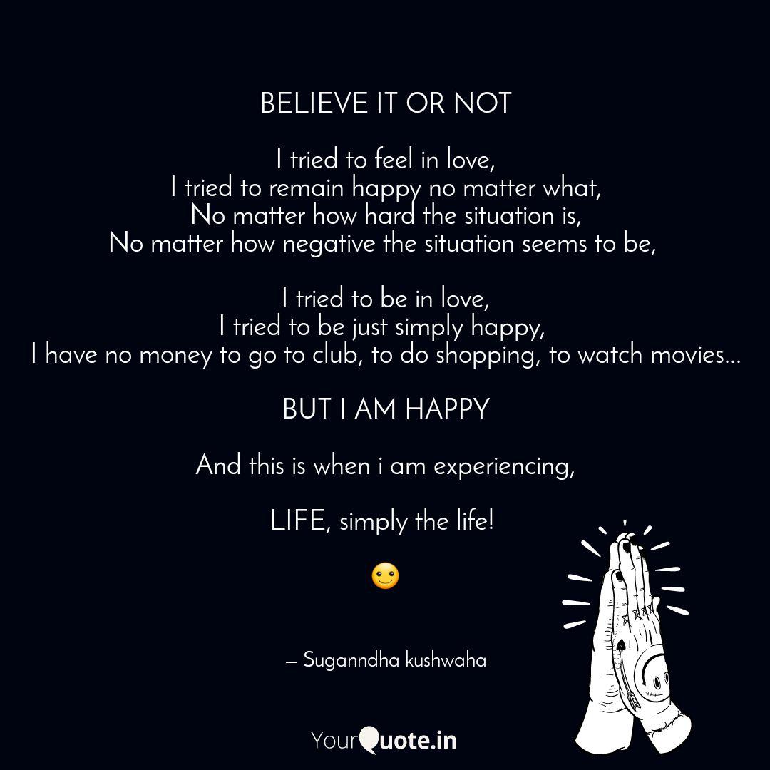 Believe It Or Not I Trie Quotes Writings By Suganndha Kushwaha Yourquote
