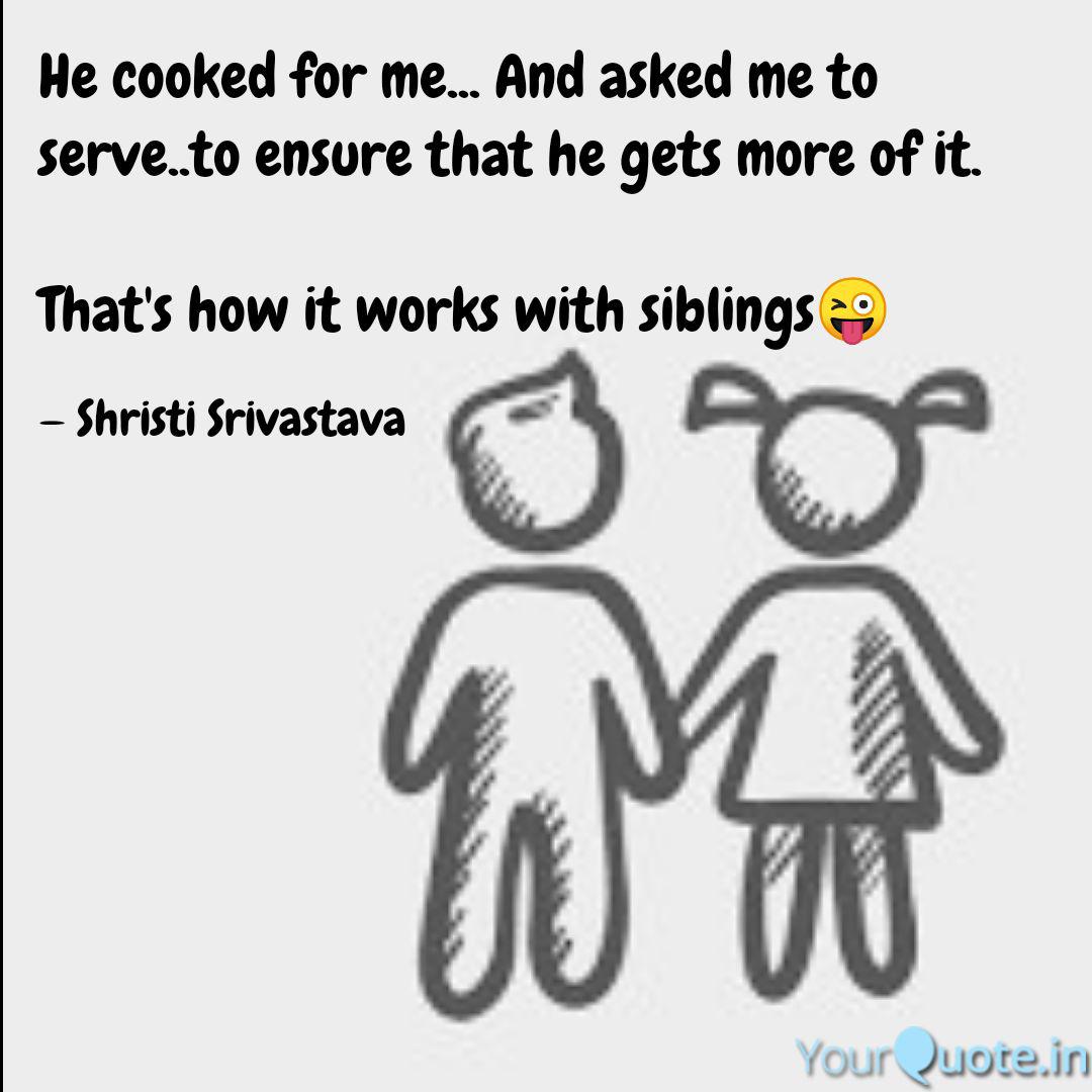 He Cooked For Me And A Quotes Writings By Shristi Srivastava Yourquote