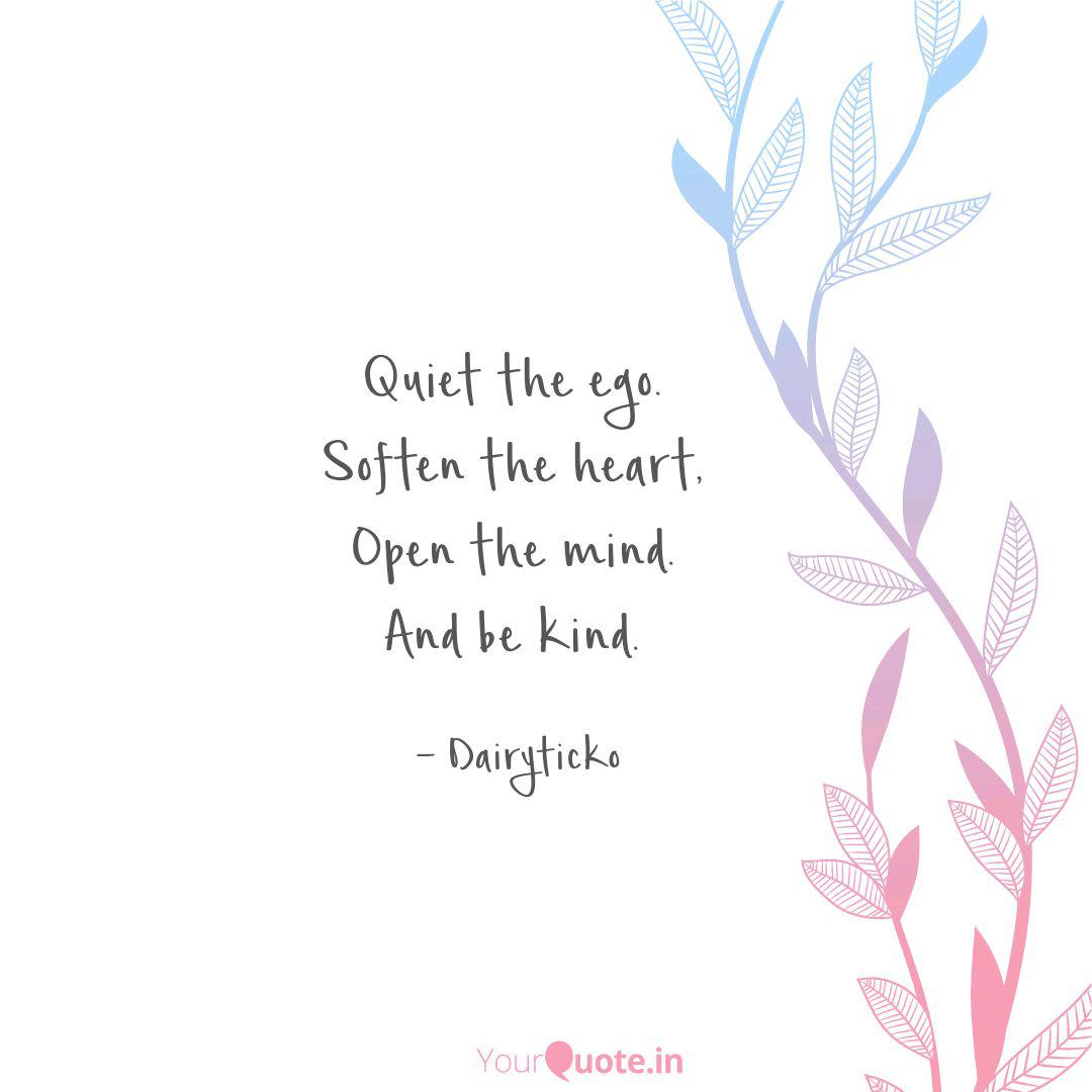 Quiet The Ego Soften Th Quotes Writings By Swagata Talukdar Yourquote