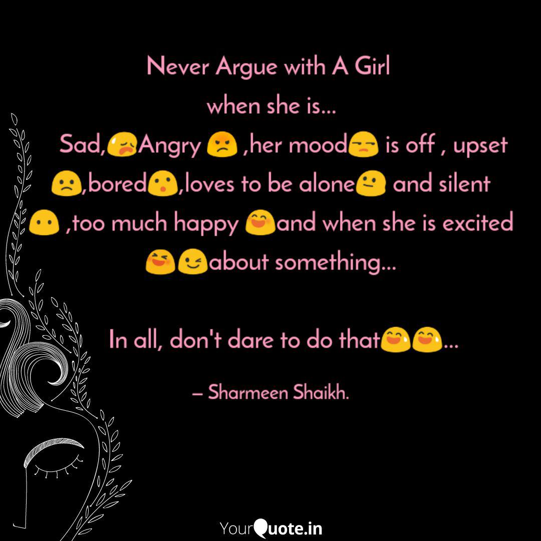 Never Argue With A Girl Quotes Writings By Sharmeen Shaikh Yourquote