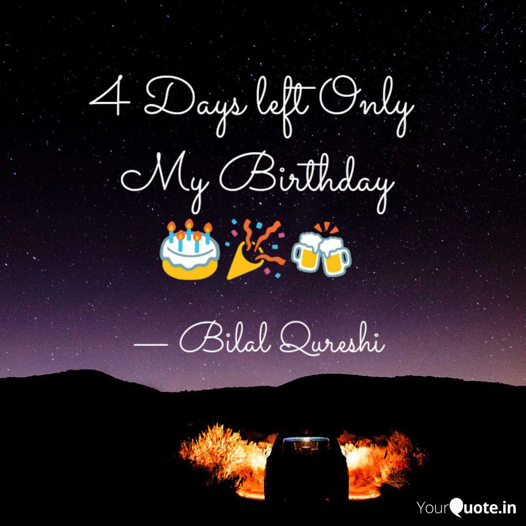 pix 4 Days Left For Your Birthday Quotes 4 days left only my birt quotes