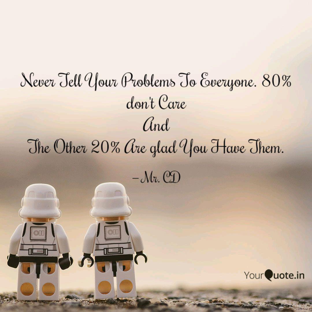 Never Tell Your Problems Quotes Writings By Chirag Dubey Yourquote