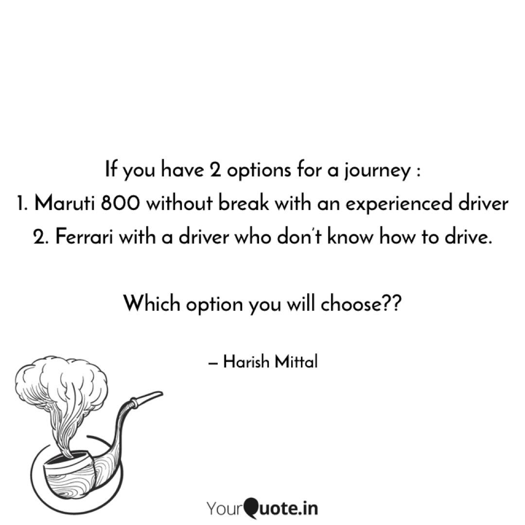 If you have 2 options for... | Quotes & Writings by Harish Mittal ...