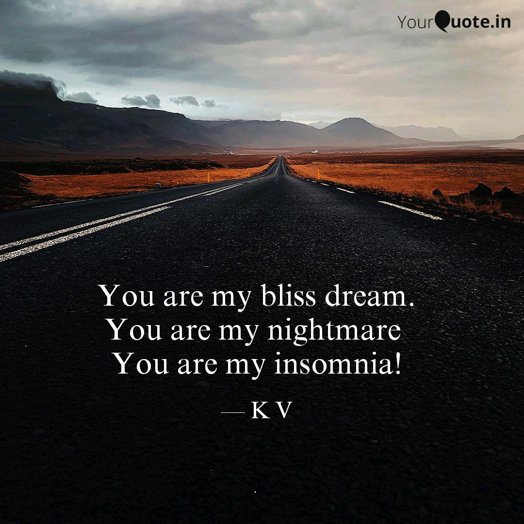 You Are My Bliss Dream. Y... | Quotes & Writings By Sajeth Kv | Yourquote