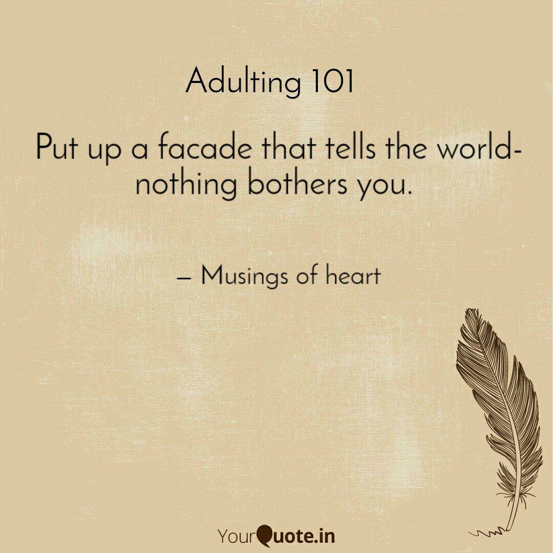 Put Up A Facade That Tell Quotes Writings By Sneha Patra Yourquote