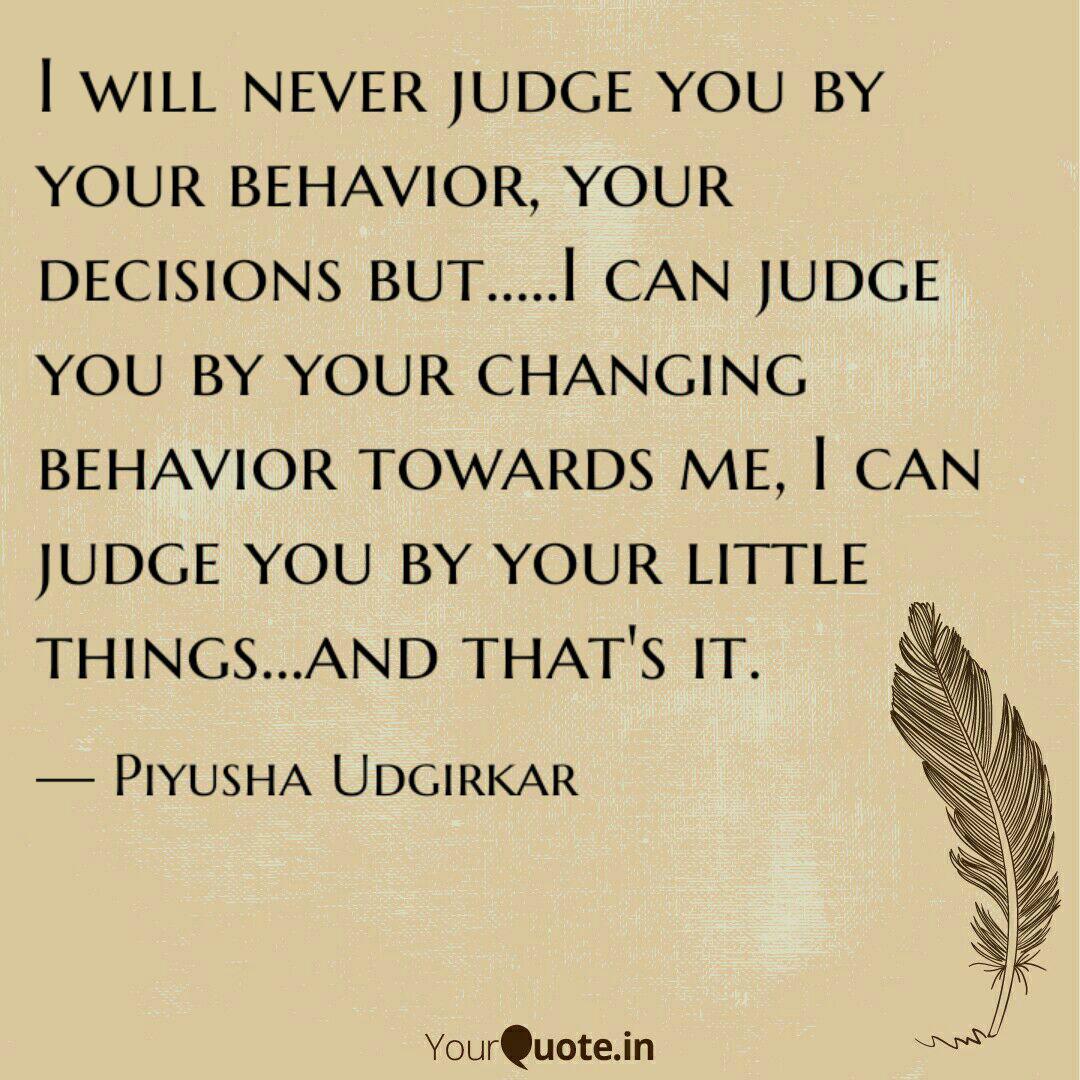 I Will Never Judge You By Quotes Writings By Piyusha Udgirkar Yourquote