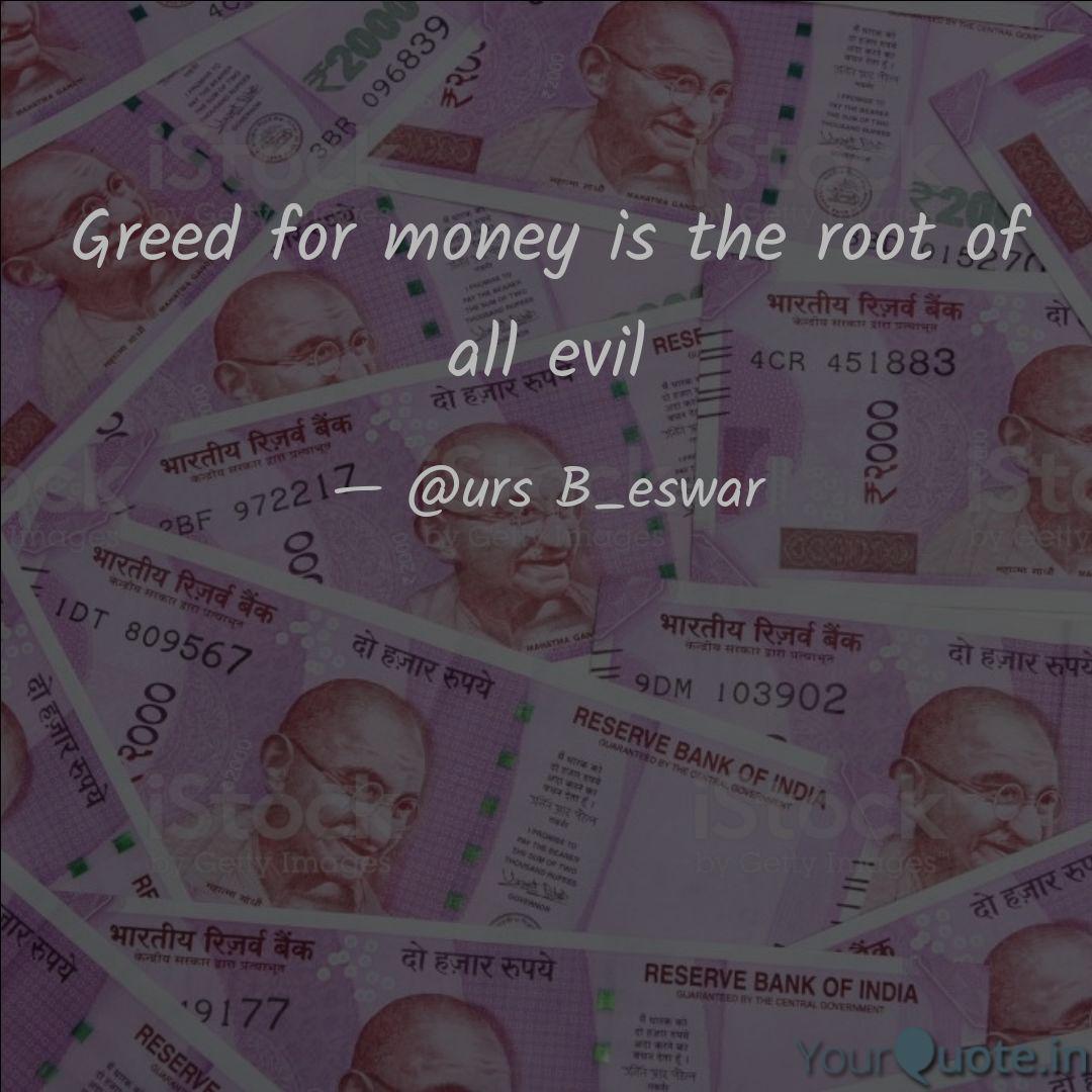Greed For Money Is The Ro Quotes Writings By Knight Soul Yourquote