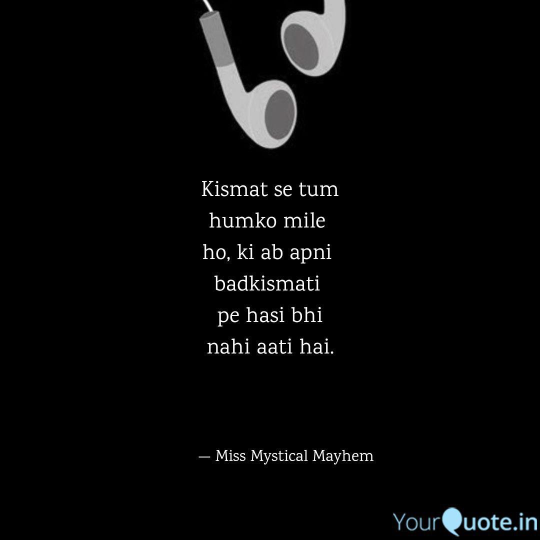 Kismat Se Tum Humko Mile Quotes Writings By à¤à¤°à¤¤ à¤ à¤²à¤à¤° à¤£ Yourquote Teri chahaton mein kitna tadpe hain sawan bhi kitne tujh bin barse hain zindagi meri sari jo bhi kami thi tere aa jaane se ab nahi rahi. kismat se tum humko mile quotes