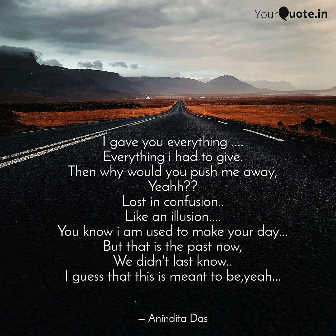 I Gave You Everything Quotes Writings By Anindita Das Yourquote