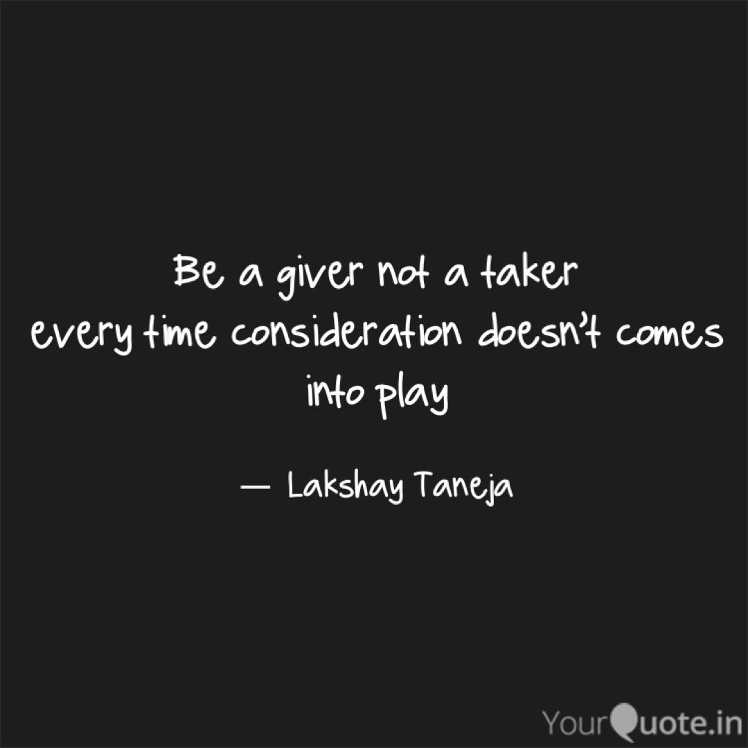Be A Giver Not A Taker Ev Quotes Writings By Lakshay Taneja Yourquote