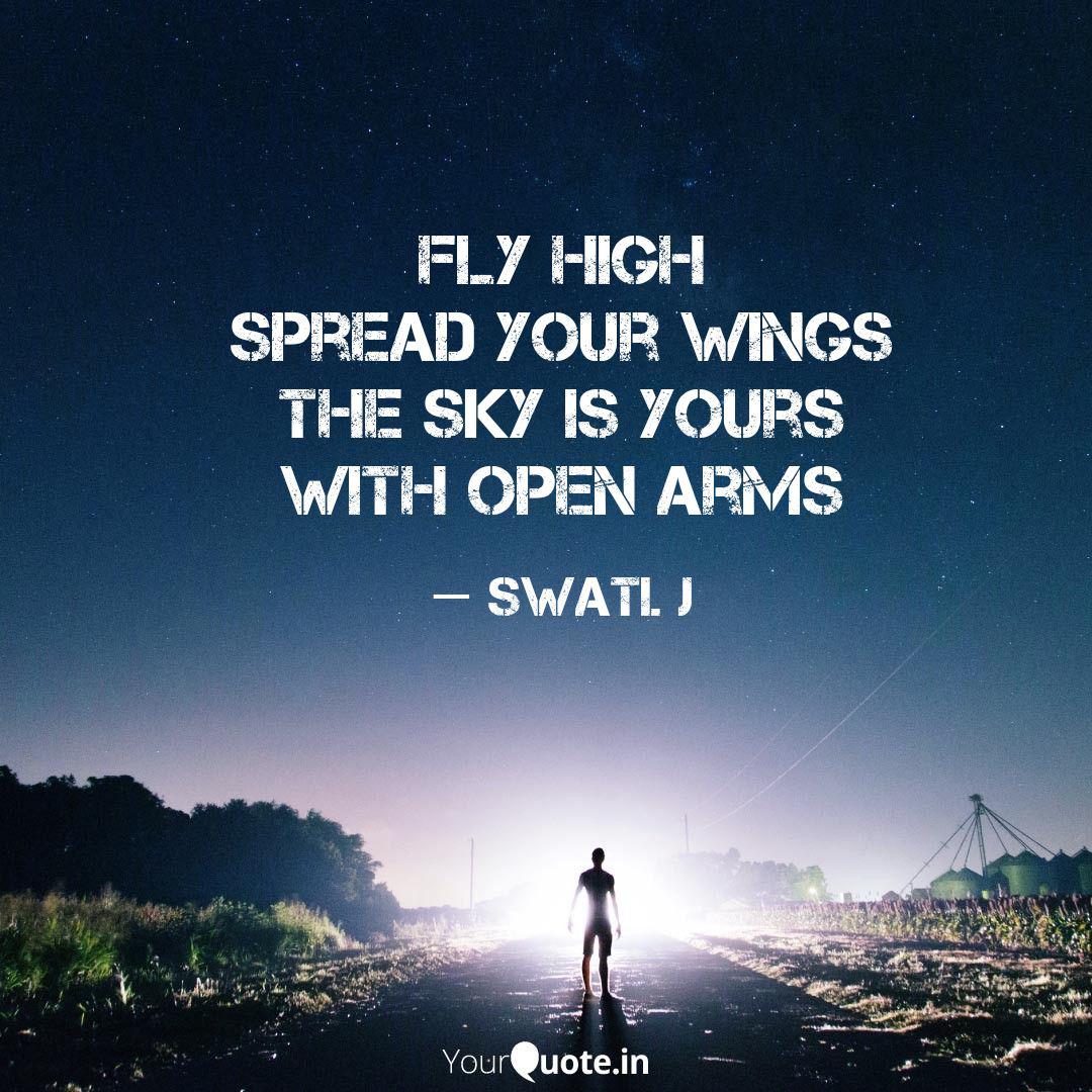 Fly High Spread Your Wing Quotes Writings By Swati Sharma Yourquote