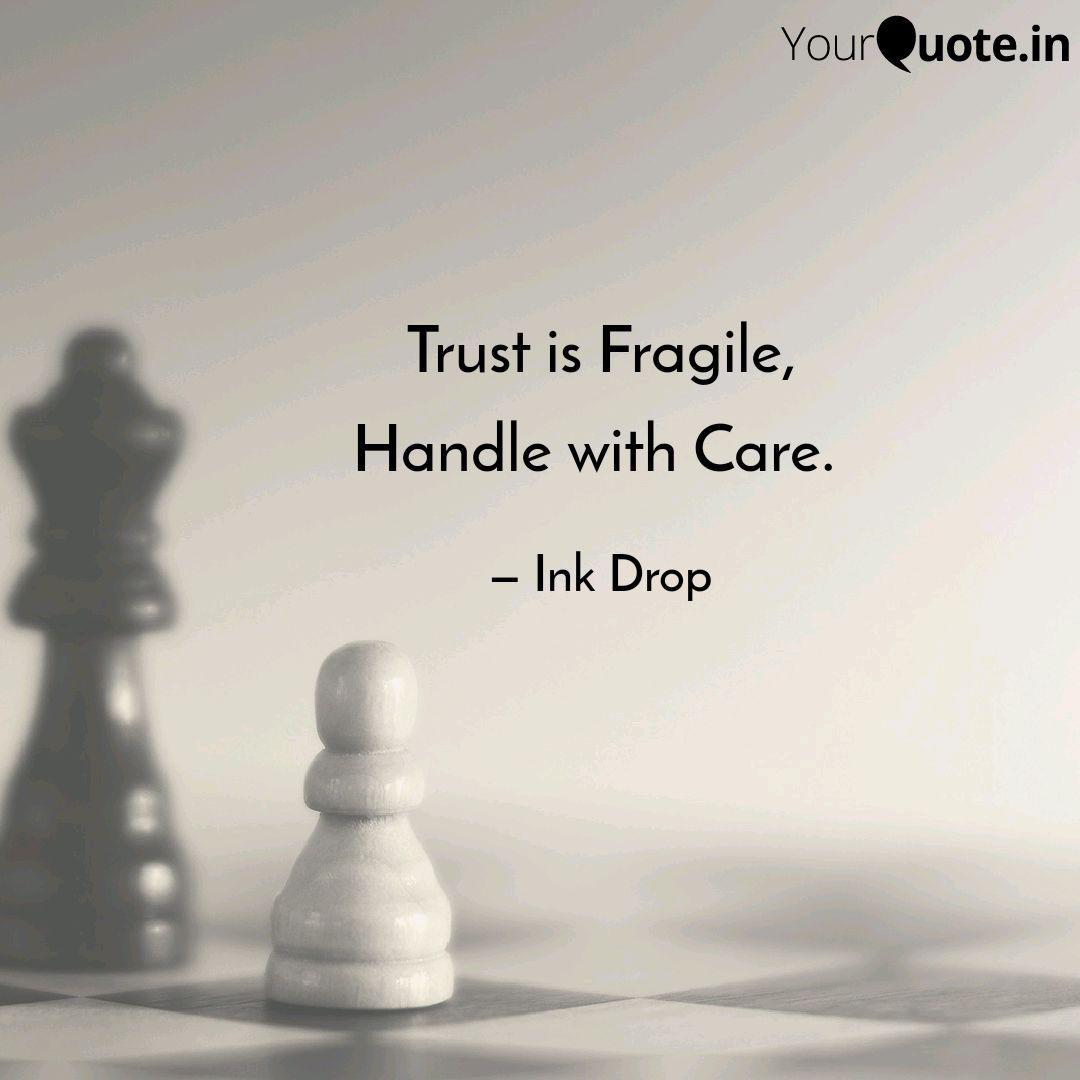 Trust Is Fragile Handle Quotes Writings By Ink Drop Yourquote