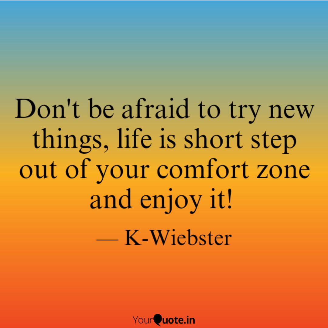 Don T Be Afraid To Try New Things Quotes