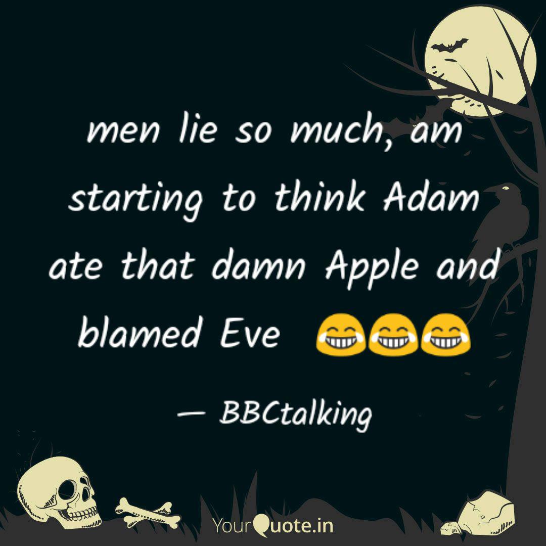 Men Lie So Much Am Start Quotes Writings By Bbctalking Yourquote