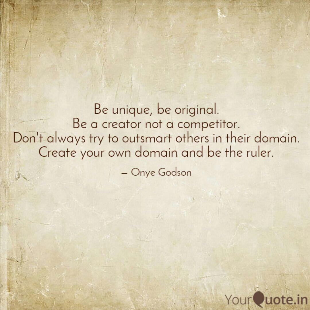Be Unique Be Original B Quotes Writings By Onye Godson Yourquote
