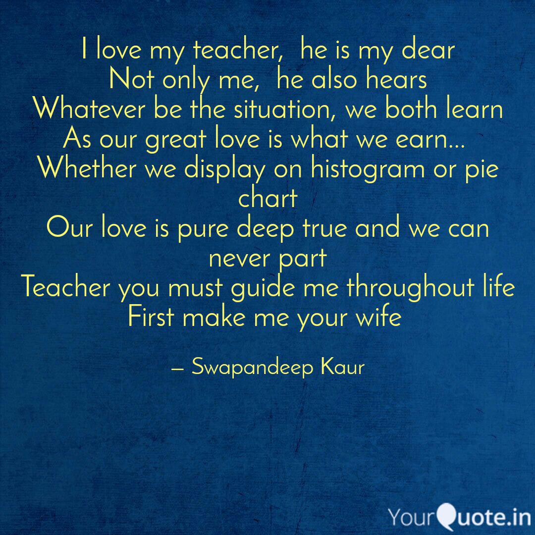 I Love My Teacher, He Is... | Quotes & Writings By Swapandeep Kaur | Yourquote