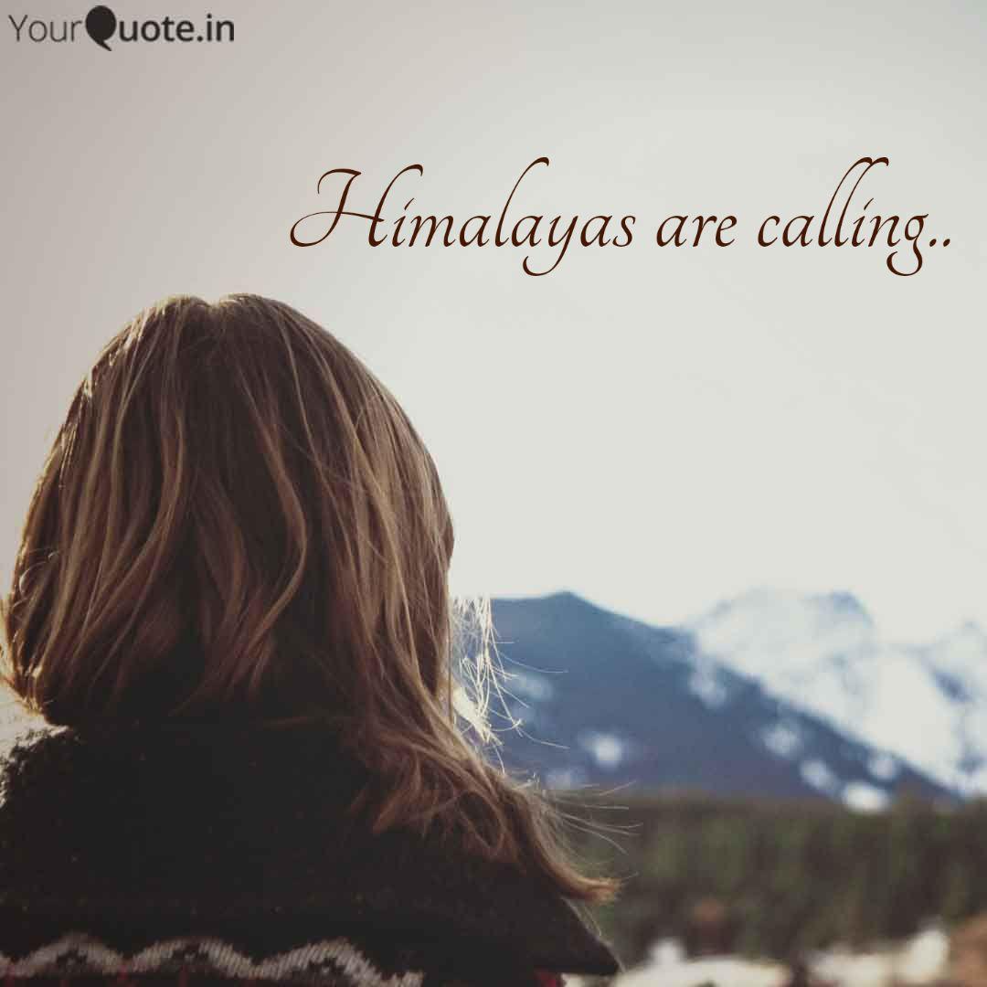 Himalayas Are Calling Quotes Writings By Honey Kalra Yourquote