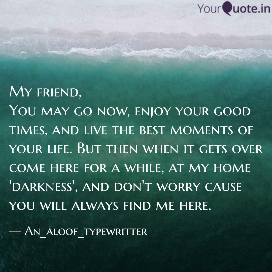 Wallpaper My Friend You May Go Now Quotes Writings By Anuhya Sharma Desktop Wallpaper