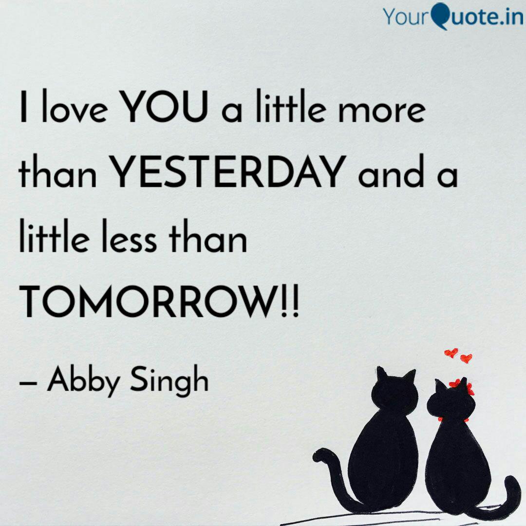 I Love You A Little More Quotes Writings By Abhay Singh Yourquote Share it with your sweethear. quotes writings by abhay singh
