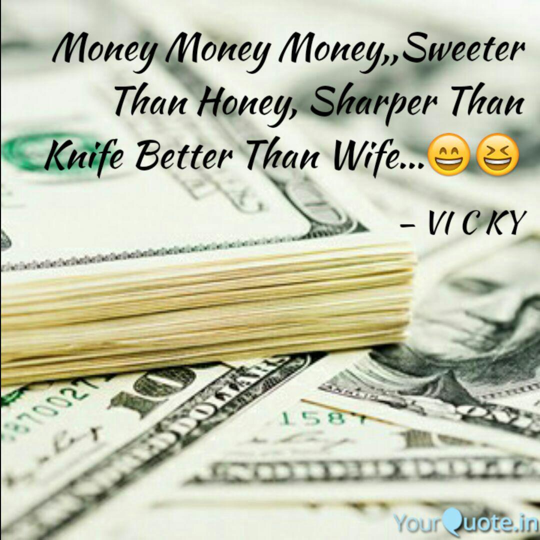 Money Money Money Sweete Quotes Writings By Vi C Ky Yourquote