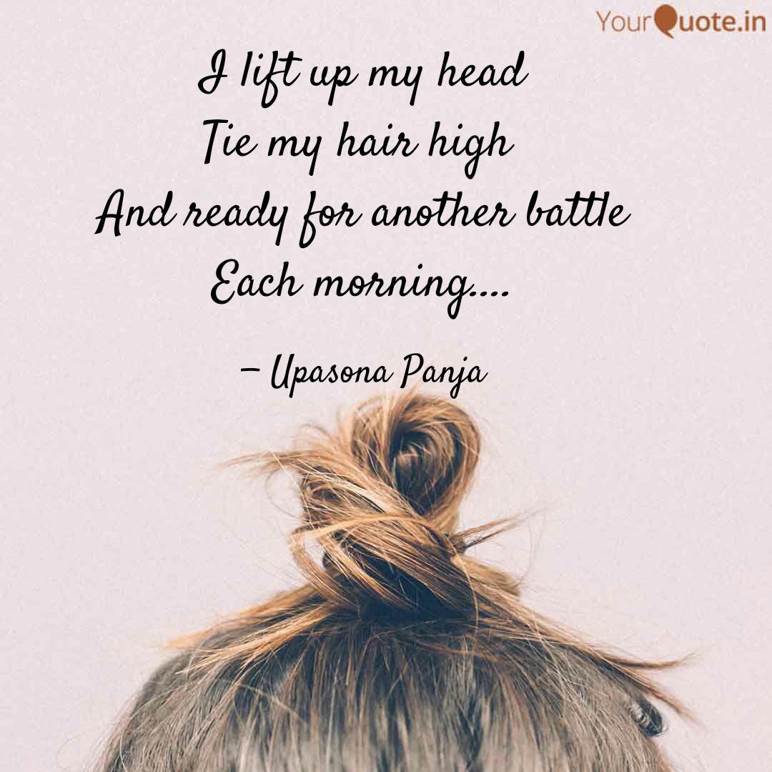 I Lift Up My Head Tie My Quotes Writings By Upasona Panja
