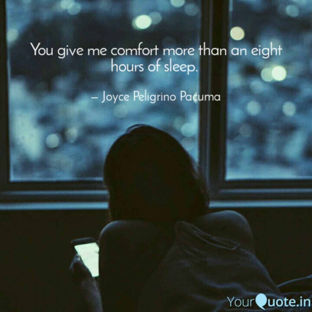 You Give Me Comfort More Quotes Writings By Joyce Peligrino Pacuma Yourquote