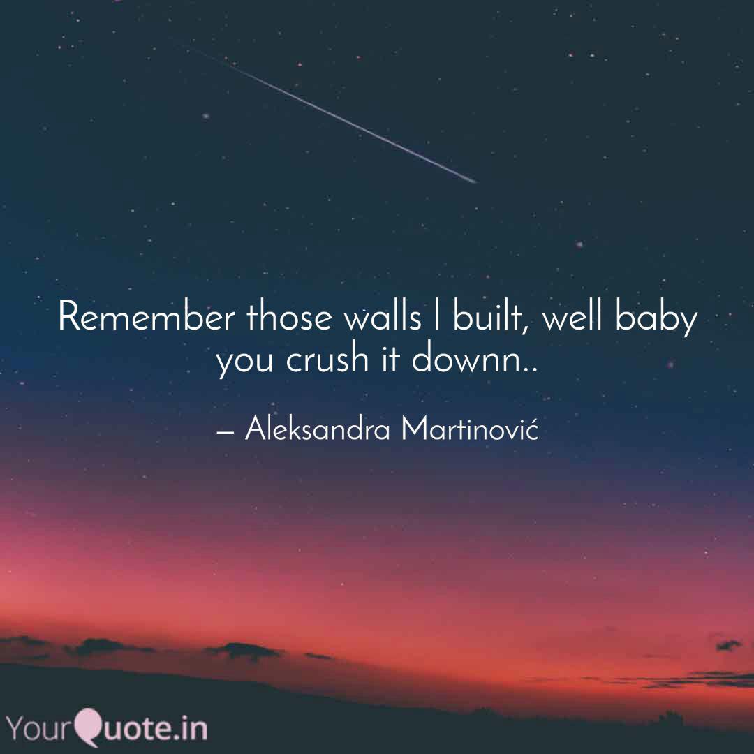 Remember Those Walls L Bu Quotes Writings By Aleksandra Martinovic Yourquote