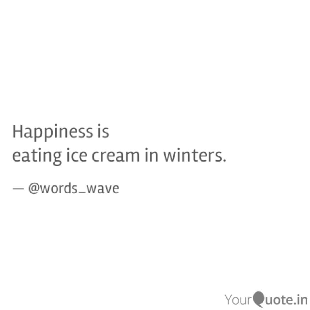 Happiness Is Eating Ice Quotes Writings By Mansi Sharma Yourquote