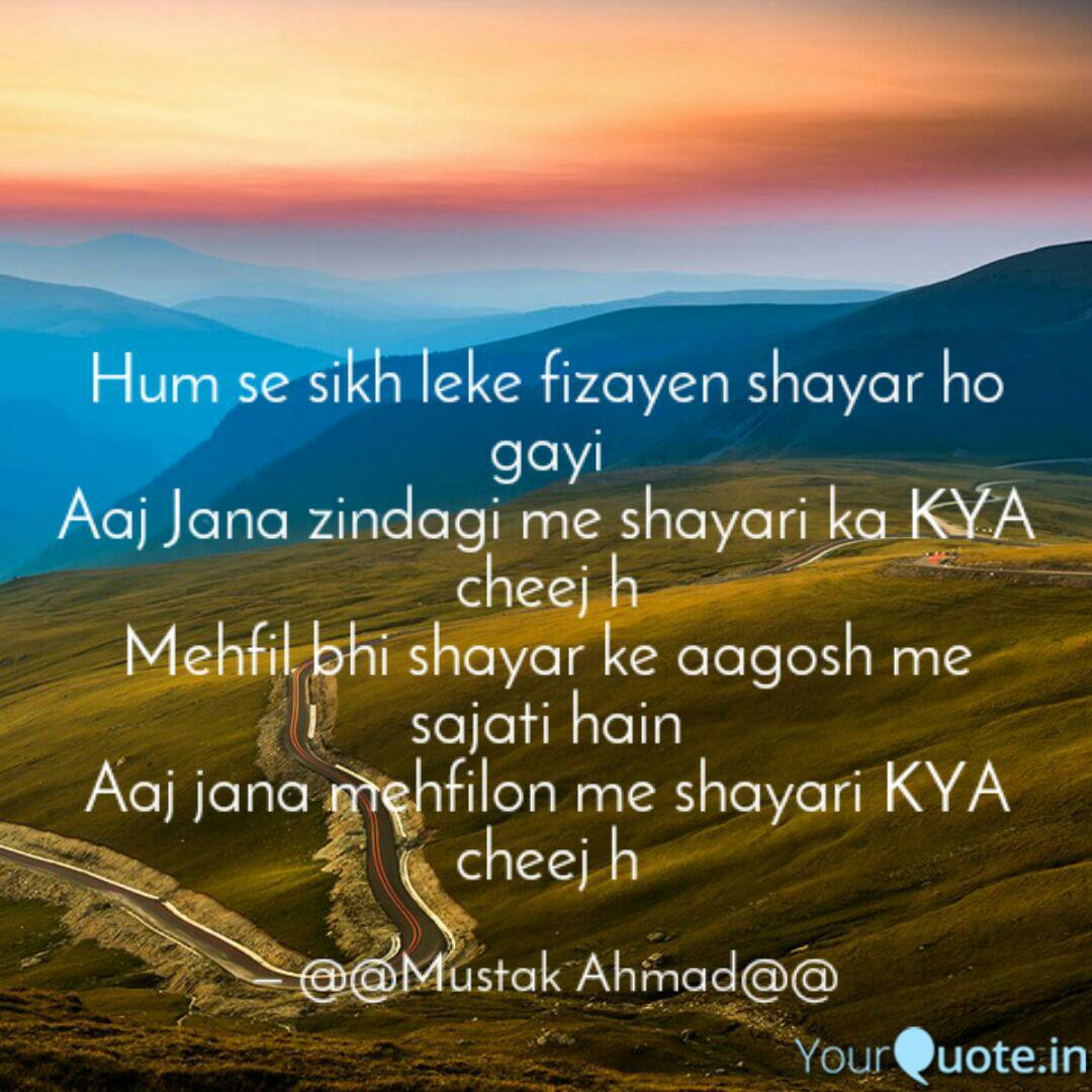 Hum Se Sikh Leke Fizayen Quotes Writings By Mustak Khan Yourquote