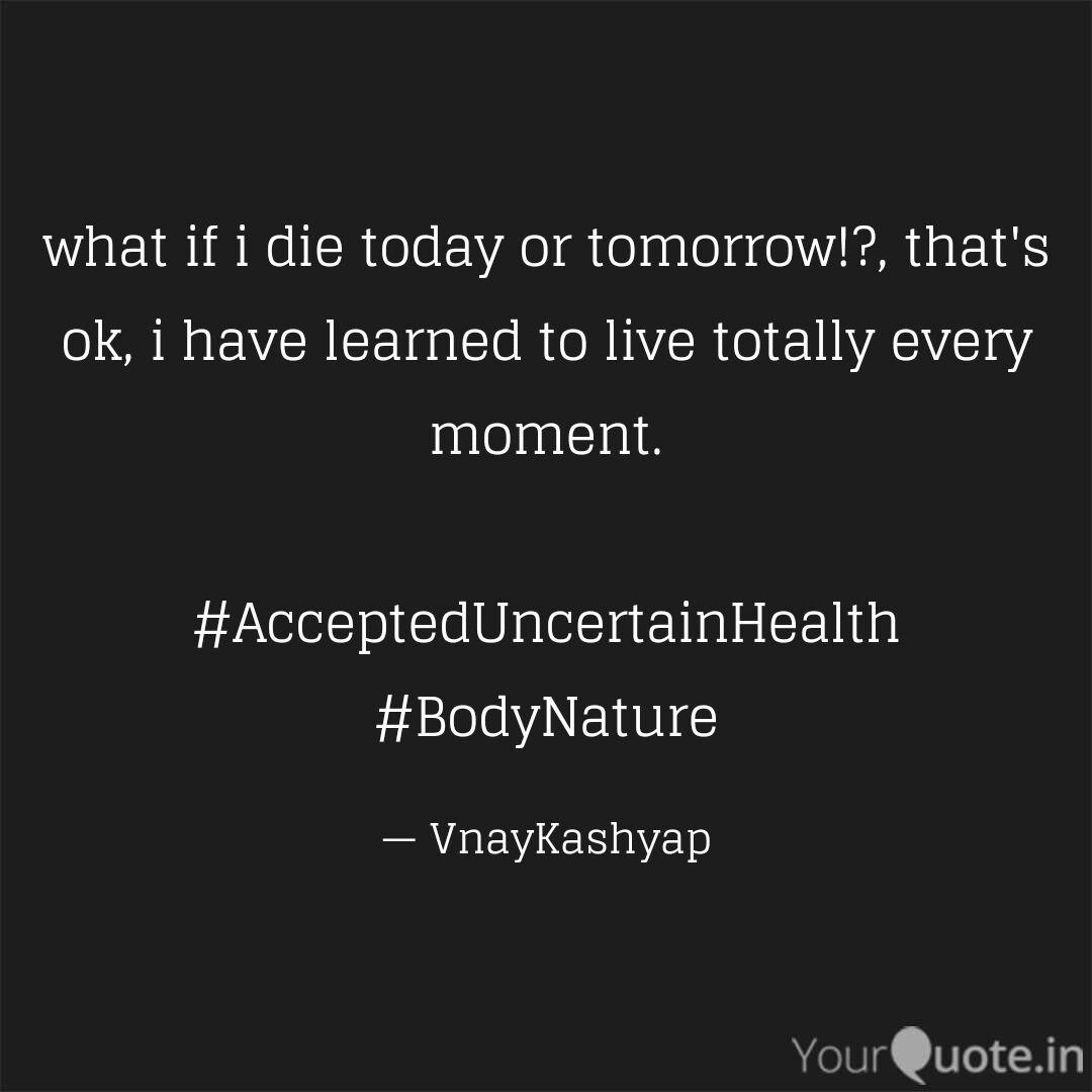 what if i die today or to Quotes & Writings by VinayAnnu