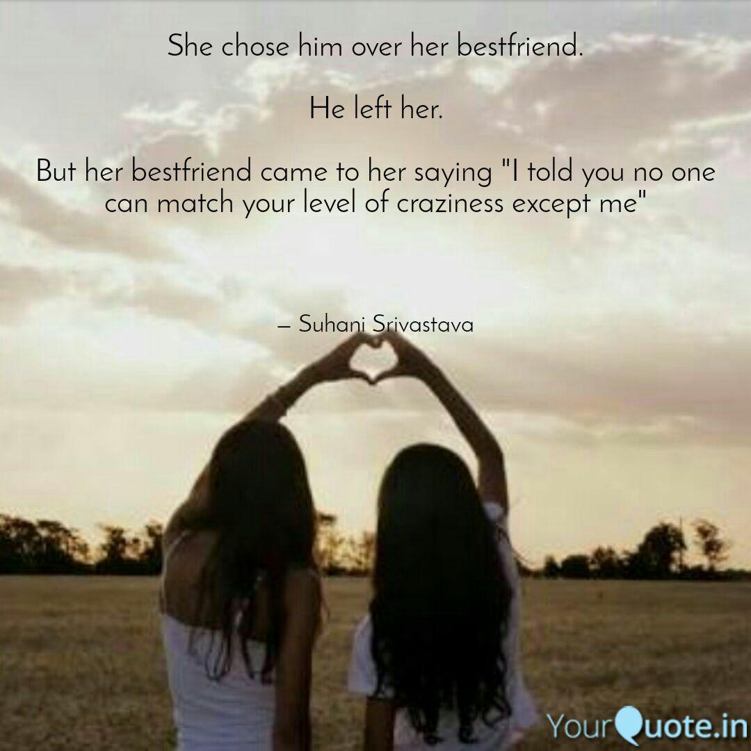 She Chose Him Over Her Be Quotes Writings By Suhani Srivastava Yourquote