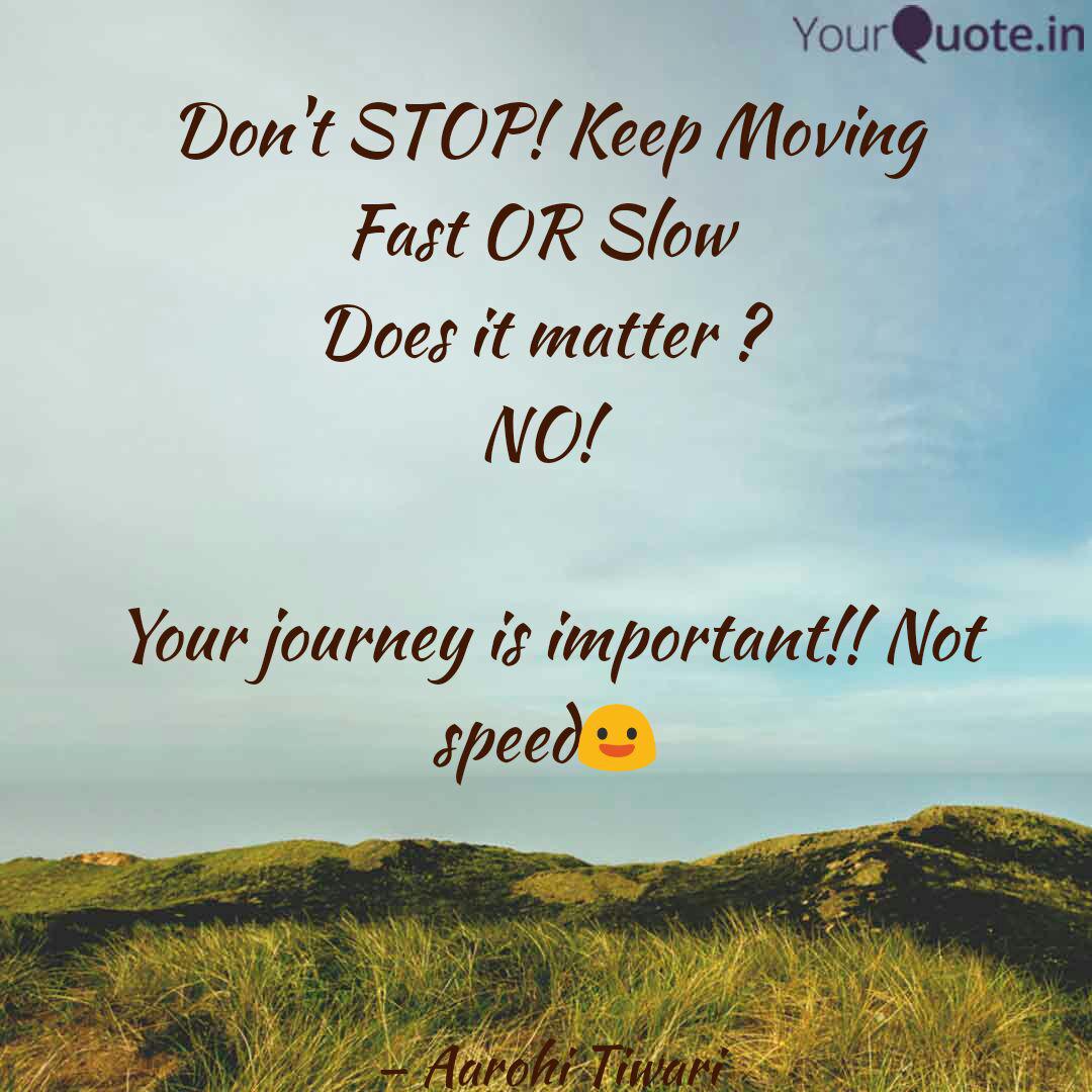 Don T Stop Keep Moving F Quotes Writings By Aarohi Tiwari Yourquote