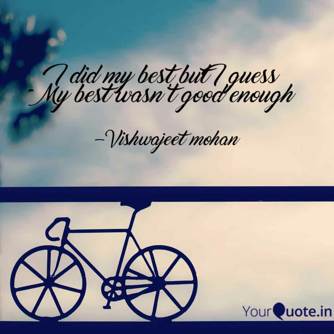 I Did My Best But I Guess Quotes Writings By Vishwajeet Mohan Yourquote